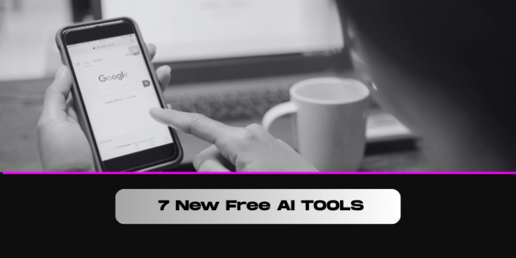 7 New Free AI TOOLS